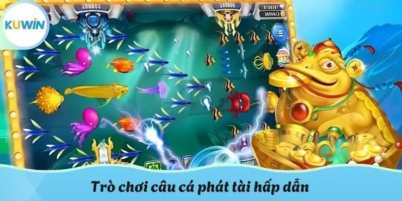 Trò chơi câu cá phát tài hấp dẫn