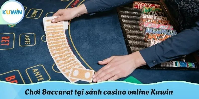 Chơi Baccarat tại sảnh casino online KUWIN