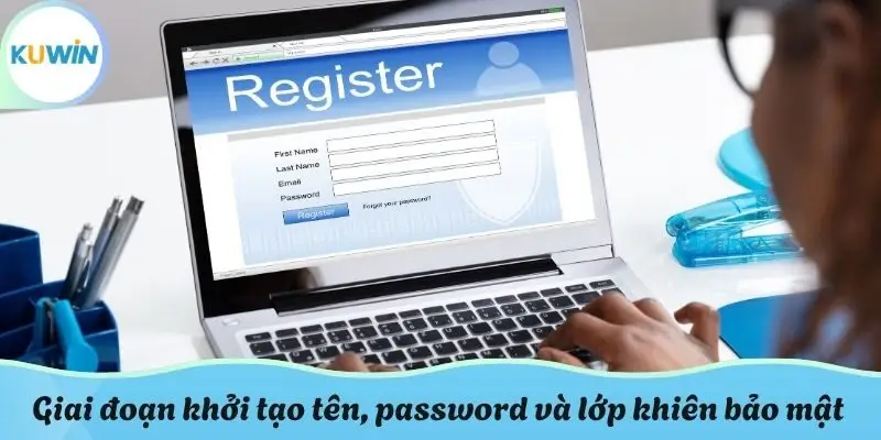 Giai đoạn khởi tạo tên, password và lớp khiên bảo mật đầu tiên