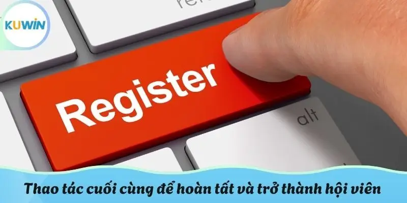 Thao tác cuối cùng để chính thức hoàn tất và trở thành hội viên