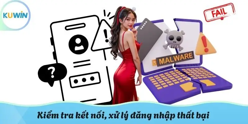 Kiểm tra kết nối, xử lý đăng nhập thất bại