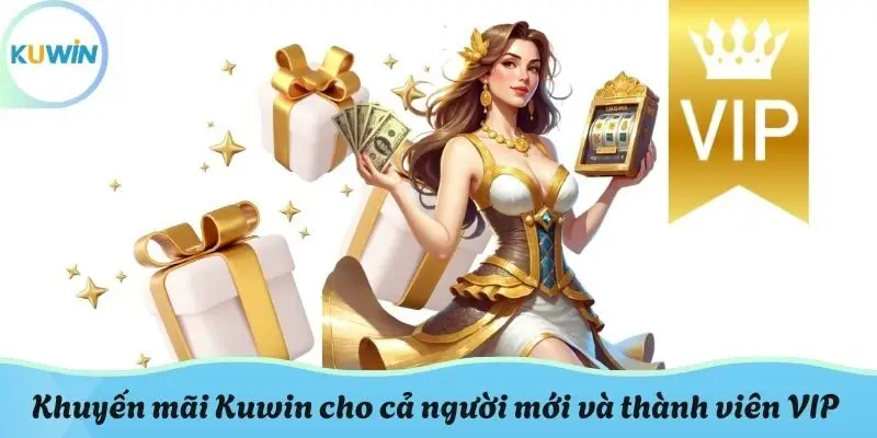 Khuyến mãi Kuwin được cá nhân hóa cho cả người mới và thành viên VIP