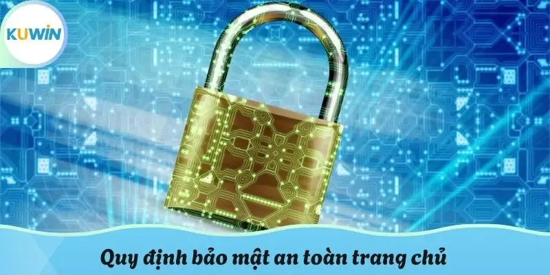 Quy định bảo mật an toàn trang chủ