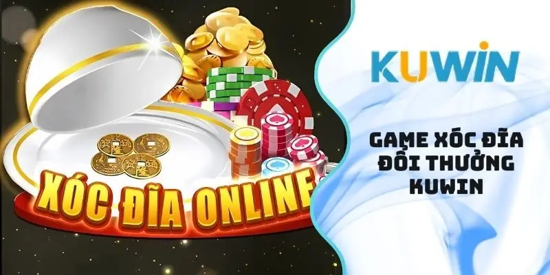 Game xóc đĩa đổi thưởng Kuwin