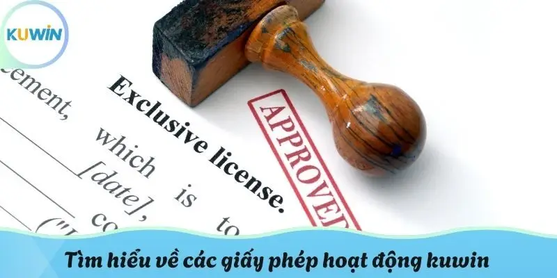 Tìm hiểu về các giấy phép hoạt động kuwin