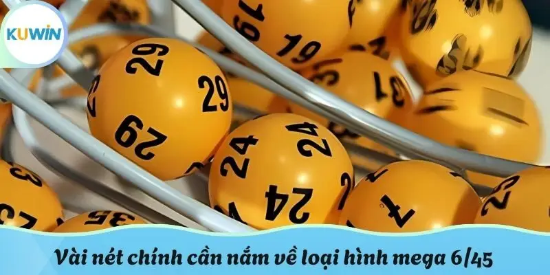 Vài nét chính cần nắm về loại hình mega 6/45