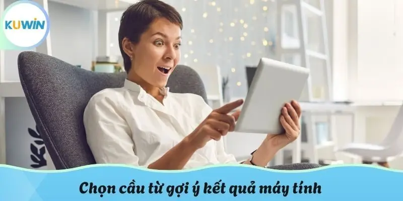 Chọn cầu từ gợi ý kết quả máy tính