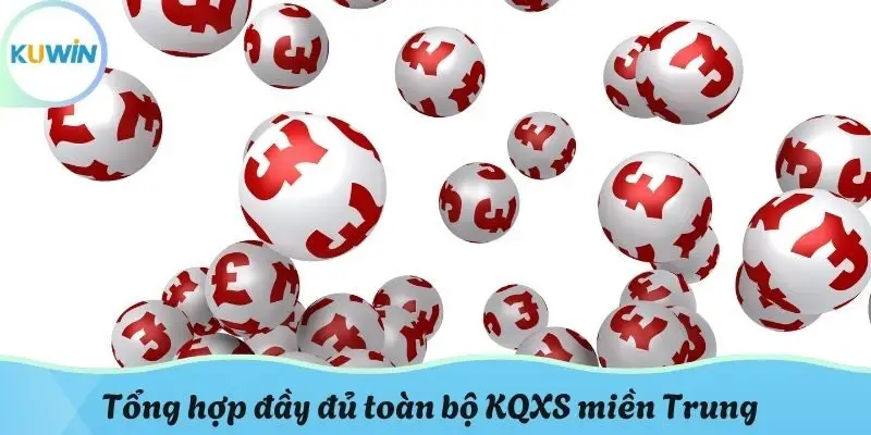 Tổng hợp đầy đủ toàn bộ KQXS miền Trung