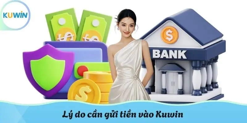 Lý do cần gửi tiền vào Kuwin