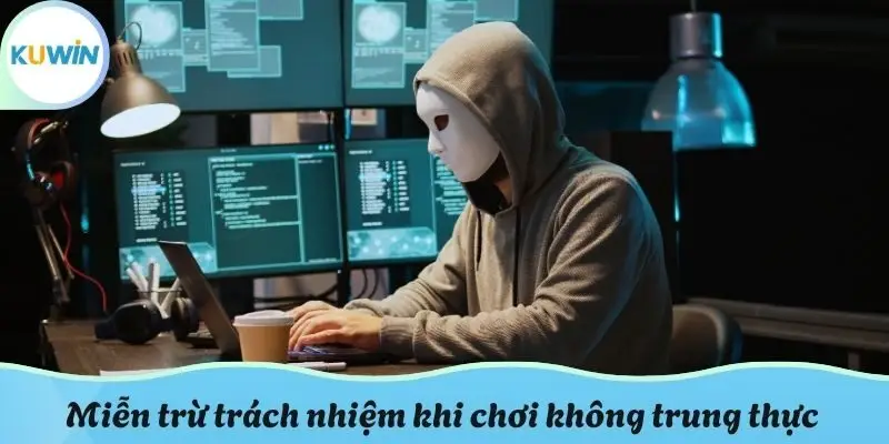 Miễn trừ trách nhiệm khi chơi không trung thực