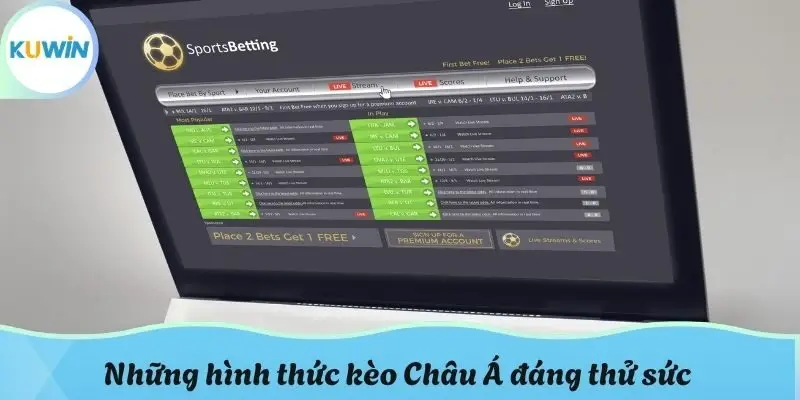 Những hình thức kèo Châu Á đáng thử sức