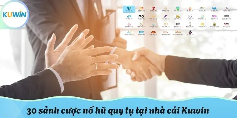 30 sảnh cược nổ hũ quy tụ tại nhà cái Kuwin
