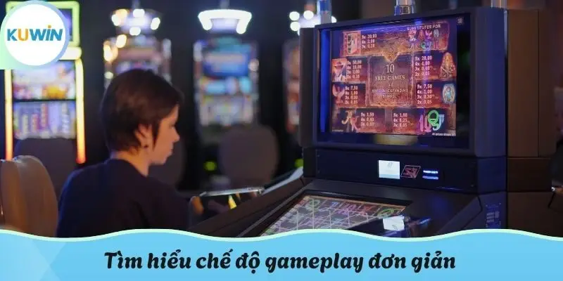 Tìm hiểu chế độ gameplay đơn giản