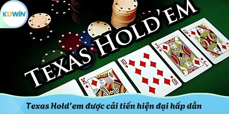 Texas Hold’em được cải tiến hiện đại hấp dẫn