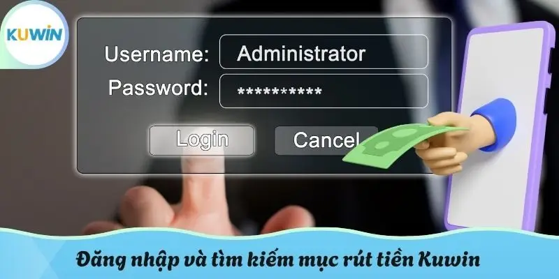 Đăng nhập và tìm kiếm mục rút tiền Kuwin