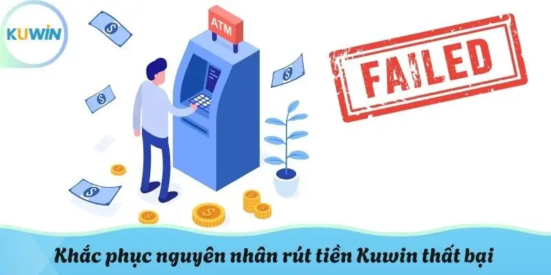 Khắc phục nguyên nhân rút tiền Kuwin thất bại