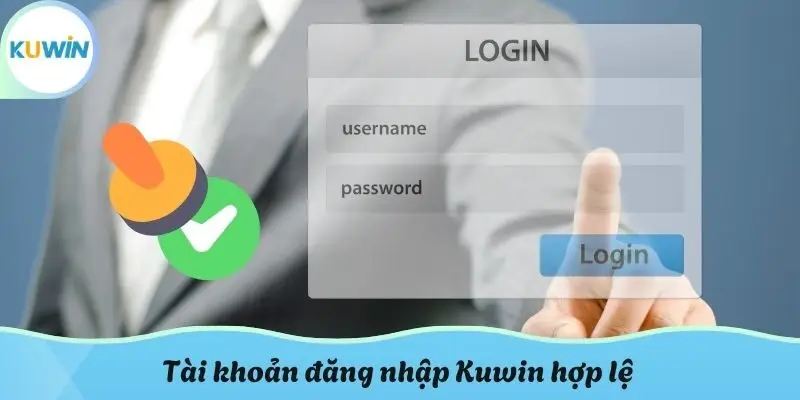 Tài khoản đăng nhập Kuwin hợp lệ