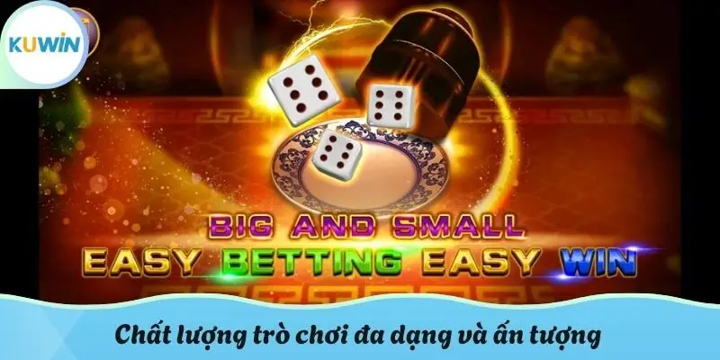 Chất lượng trò chơi đa dạng và ấn tượng