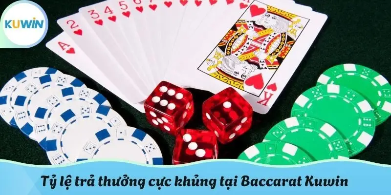 Tỷ lệ trả thưởng cực khủng tại Baccarat Kuwin