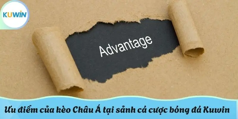 Ưu điểm của kèo Châu Á tại sảnh cá cược bóng đá Kuwin